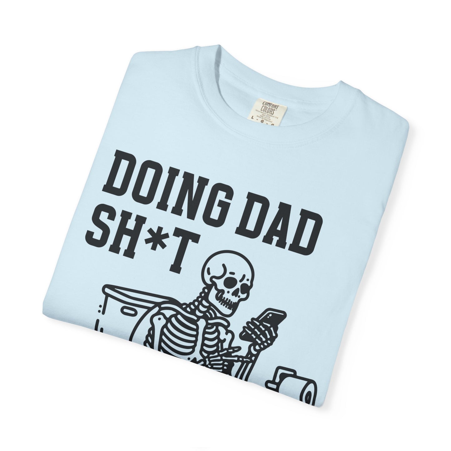 Doing Dad Sh*t T-Shirt — Funny Skeleton Toilet Dad Humor Tee