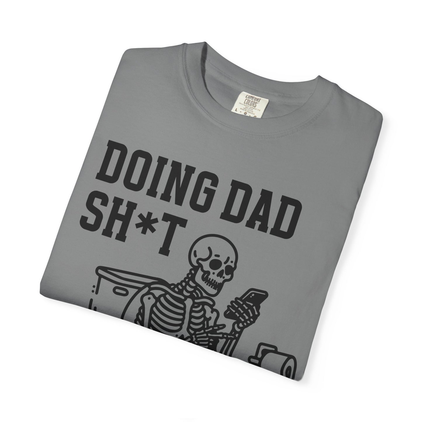 Doing Dad Sh*t T-Shirt — Funny Skeleton Toilet Dad Humor Tee