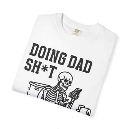 Doing Dad Sh*t T-Shirt — Funny Skeleton Toilet Dad Humor Tee
