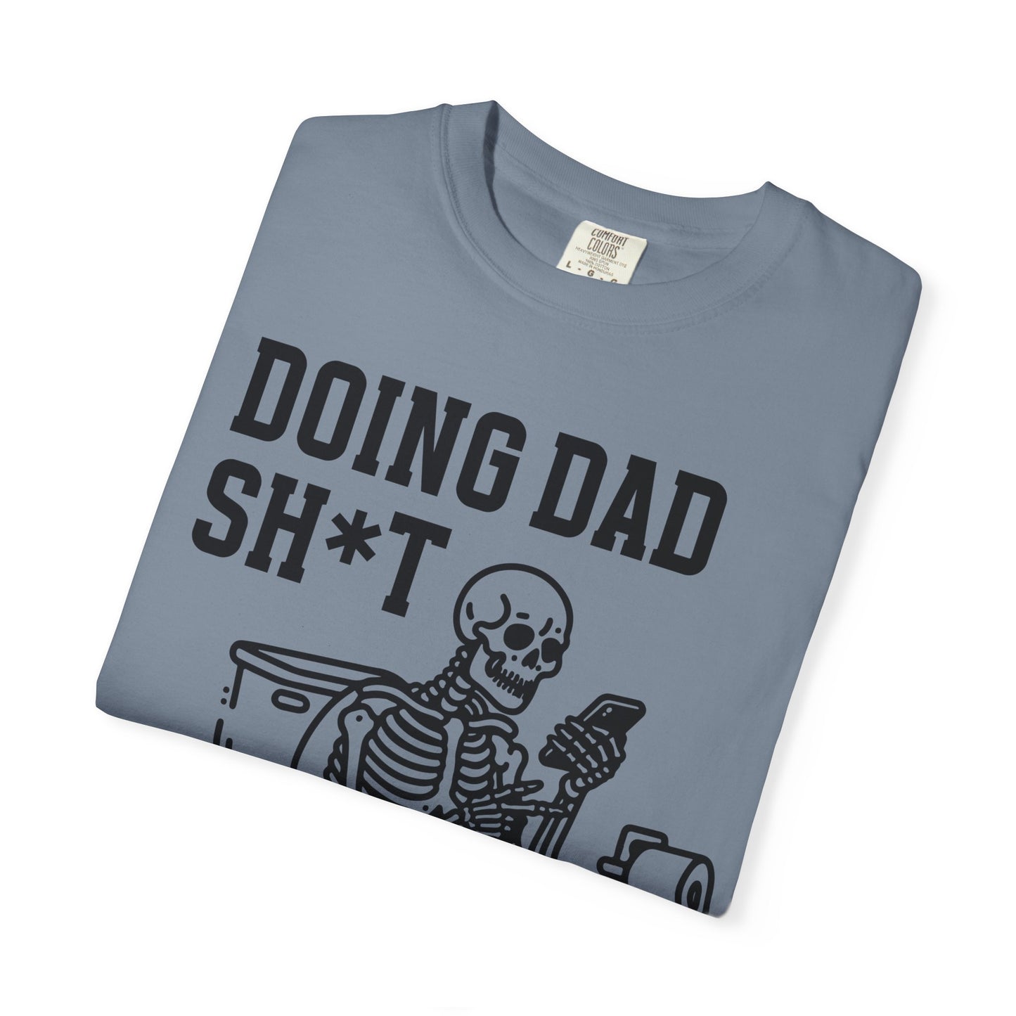 Doing Dad Sh*t T-Shirt — Funny Skeleton Toilet Dad Humor Tee